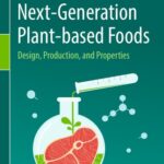 خرید و دانلود نسخه کامل کتاب Next-Generation Plant-based Foods: Design, Production, and Properties