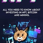 خرید و دانلود نسخه کامل کتاب NFT : All you need to know about investing in NFT, BITCOIN and MINING –  +  PDF