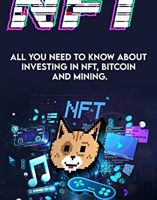 خرید و دانلود نسخه کامل کتاب NFT : All you need to know about investing in NFT, BITCOIN and MINING –  +  PDF