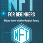 خرید و دانلود نسخه کامل کتاب Nft for Beginners: Making Money with Non-Fungible Tokens [2022] –  +  pdf