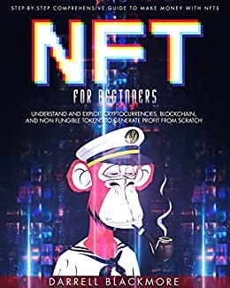 خرید و دانلود نسخه کامل کتاب NFT FOR BEGINNERS: Step-By-Step Comprehensive Guide To Make Money With Nfts. Understand And Exploit Cryptocurrencies, Blockchain[2022] –  +  pdf