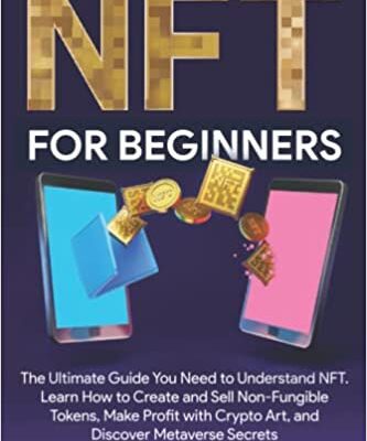 خرید و دانلود نسخه کامل کتاب NFT For Beginners: The Ultimate Guide You Need to Understand NFT. Learn How to Create and Sell Non-Fungible Tokens, Make Profit with Crypto Art [2022] –  +  pdf