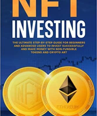 خرید و دانلود نسخه کامل کتاب NFT INVESTING: THE ULTIMATE STEP-BY-STEP GUIDE FOR BEGINNERS AND ADVANCED USERS TO INVEST [2022] –  +  pdf
