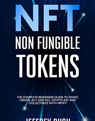 خرید و دانلود نسخه کامل کتاب NFT Non Fungible Token The Complete Beginners Guide to Invest, Create, Buy and Sell Crypto Art and Collectibles with Profit eBook [2021] –  +  pdf