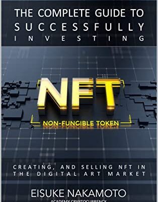 خرید و دانلود نسخه کامل کتاب NFTs for Beginners (Non-Fungible Tokens): The Complete Guide to Successfully Investing, Creating, and Selling NFT in the Digital Art Market –  +  PDF