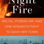 خرید و دانلود نسخه کامل کتاب Night Fire: Big Oil, Poison Air, and Margie Richard’s Fight to Save Her Town