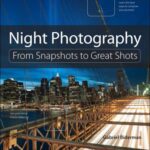 خرید و دانلود نسخه کامل کتاب Night Photography: From Snapshots to Great Shots