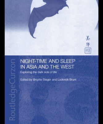خرید و دانلود نسخه کامل کتاب Night-time and Sleep in Asia and the West: Exploring the Dark Side of Life (Anthropology of Asia)