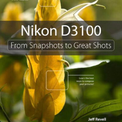 خرید و دانلود نسخه کامل کتاب Nikon D3100: From Snapshots to Great Shots