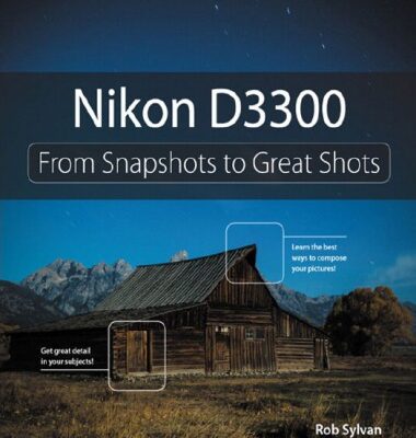 خرید و دانلود نسخه کامل کتاب Nikon D3300: From Snapshots to Great Shots