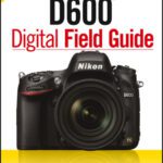 خرید و دانلود نسخه کامل کتاب Nikon D600 Digital Field Guide