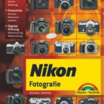 خرید و دانلود نسخه کامل کتاب Nikon-Fotografie: fotografieren lernen mit Nikon – Technik – Fotoschule – Bildbearbeitung – und Archivierung
