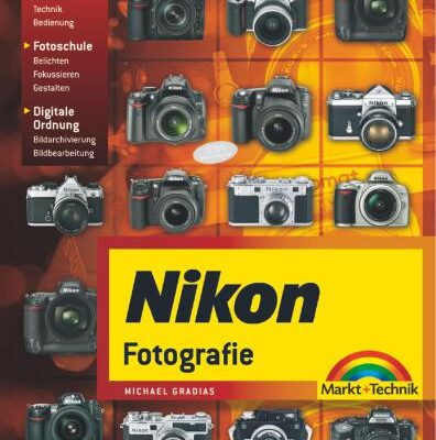 خرید و دانلود نسخه کامل کتاب Nikon-Fotografie: fotografieren lernen mit Nikon – Technik – Fotoschule – Bildbearbeitung – und Archivierung
