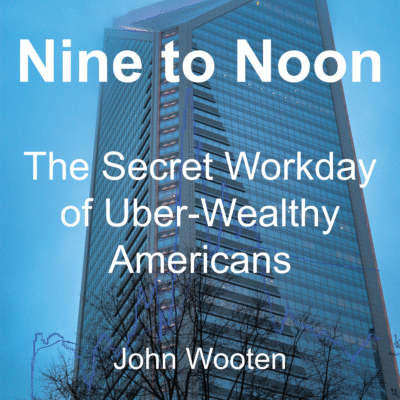 خرید و دانلود نسخه کامل کتاب Nine to Noon: The Secret Workday of Uber-Wealthy Americans