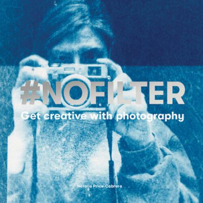 خرید و دانلود نسخه کامل کتاب #NoFilter: Get Creative with Photography