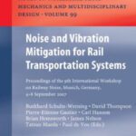 خرید و دانلود نسخه کامل کتاب Noise and Vibration Mitigation for Rail Transportation Systems: Proceedings of the 9th International Workshop on Railway Noise, Munich, Germany, 4 – 8 September 2007