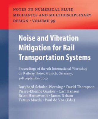 خرید و دانلود نسخه کامل کتاب Noise and Vibration Mitigation for Rail Transportation Systems: Proceedings of the 9th International Workshop on Railway Noise, Munich, Germany, 4 – 8 September 2007