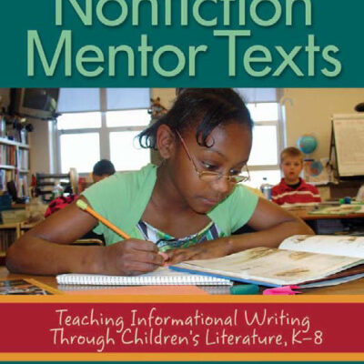 خرید و دانلود نسخه کامل کتاب Nonfiction Mentor Texts: Teaching Informational Writing Through Children’s Literature, K-8