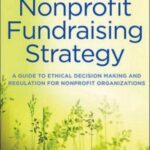 خرید و دانلود نسخه کامل کتاب Nonprofit Fundraising Strategy: A Guide to Ethical Decision Making and Regulation for Nonprofit Organizations by Janice Gow + Website