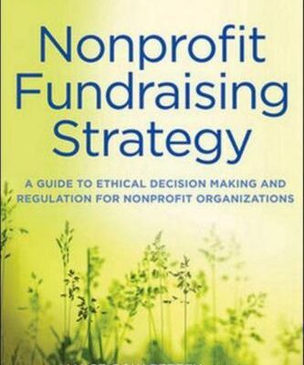 خرید و دانلود نسخه کامل کتاب Nonprofit Fundraising Strategy: A Guide to Ethical Decision Making and Regulation for Nonprofit Organizations by Janice Gow + Website