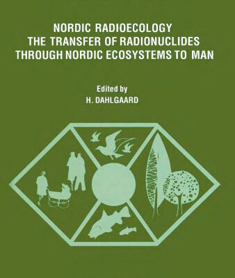 خرید و دانلود نسخه کامل کتاب Nordic Radioecology: The Transfer of Radionuclides through Nordic Ecosystems to Man