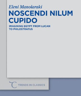 خرید و دانلود نسخه کامل کتاب Noscendi Nilum Cupido: Imagining Egypt from Lucan to Philostratus