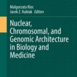 خرید و دانلود نسخه کامل کتاب Nuclear, Chromosomal, and Genomic Architecture in Biology and Medicine