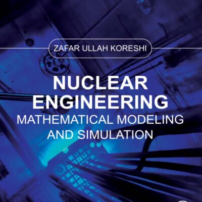 خرید و دانلود نسخه کامل کتاب Nuclear Engineering: Mathematical Modeling and Simulation