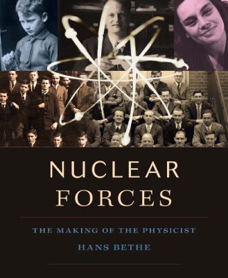 خرید و دانلود نسخه کامل کتاب Nuclear Forces: The Making of the Physicist Hans Bethe