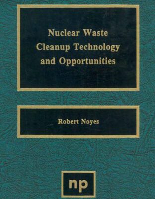 خرید و دانلود نسخه کامل کتاب Nuclear Waste Cleanup Technologies and Opportunities