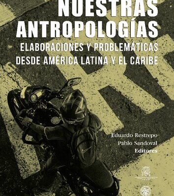 خرید و دانلود نسخه کامل کتاب Nuestras antropologías. Elaboraciones y problemáticas desde América Latina y El Caribe