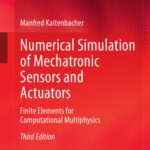 خرید و دانلود نسخه کامل کتاب Numerical Simulation of Mechatronic Sensors and Actuators: Finite Elements for Computational Multiphysics