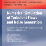 خرید و دانلود نسخه کامل کتاب Numerical Simulation of Turbulent Flows and Noise Generation: Results of the DFG/CNRS Research Groups FOR 507 and FOR 508