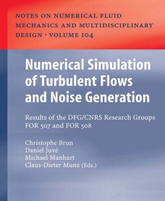 خرید و دانلود نسخه کامل کتاب Numerical Simulation of Turbulent Flows and Noise Generation: Results of the DFG/CNRS Research Groups FOR 507 and FOR 508