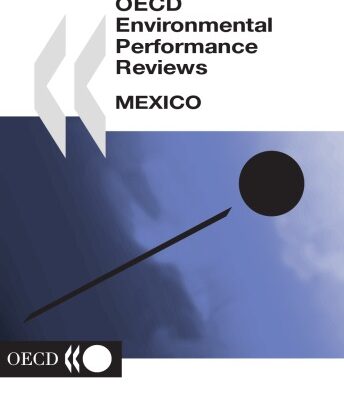 خرید و دانلود نسخه کامل کتاب Oecd Environmental Performance Reviews: Mexico (Oecd Environmental Performance Reviews)