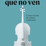 خرید و دانلود نسخه کامل کتاب Oídos que no ven: Contra la idea de música intelectual (Spanish Edition) –  +  Pdf