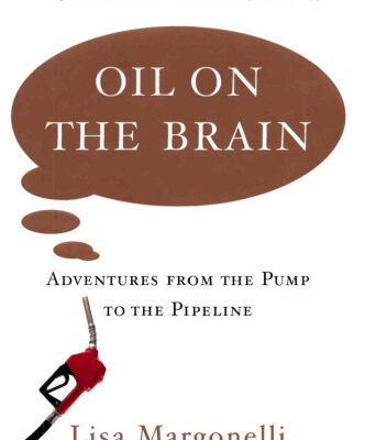 خرید و دانلود نسخه کامل کتاب Oil on the Brain: Adventures from the Pump to the Pipeline