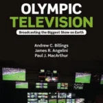 خرید و دانلود نسخه کامل کتاب Olympic Television Broadcasting the Biggest Show on Earth – Orginal Pdf