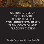 خرید و دانلود نسخه کامل کتاب On-Board Design Models and Algorithm for Communication Based Train Control and Tracking System