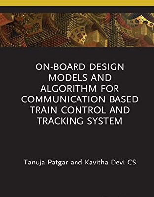 خرید و دانلود نسخه کامل کتاب On-Board Design Models and Algorithm for Communication Based Train Control and Tracking System