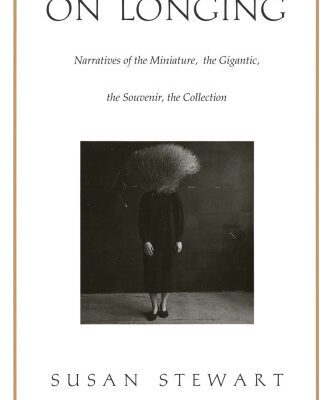 خرید و دانلود نسخه کامل کتاب On Longing: Narratives of the Miniature, the Gigantic, the Souvenir, the Collection