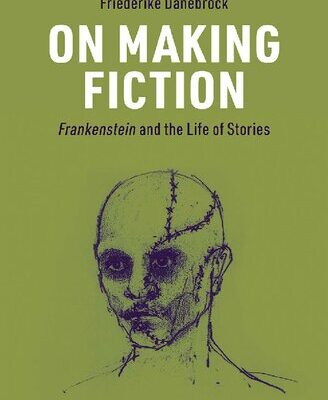 خرید و دانلود نسخه کامل کتاب On Making Fiction: Frankenstein and the Life of Stories