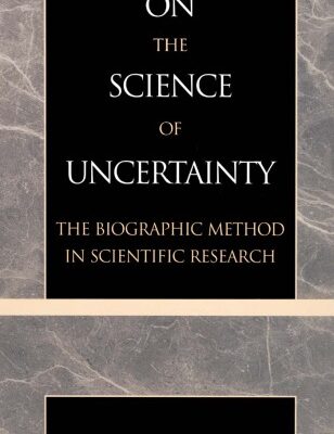 خرید و دانلود نسخه کامل کتاب On the Science of Uncertainty: The Biographical Method in Social Research