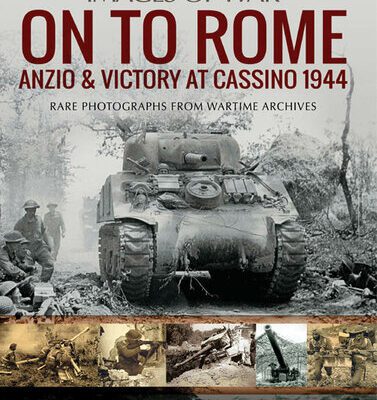 خرید و دانلود نسخه کامل کتاب On to Rome: Anzio and Victory at Cassino, 1944: Rare Photographs From Wartime Archives