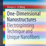 خرید و دانلود نسخه کامل کتاب One-Dimensional nanostructures: Electrospinning Technique and Unique Nanofibers