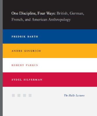 خرید و دانلود نسخه کامل کتاب One Discipline, Four Ways: British, German, French, and American Anthropology (Halle Lectures)