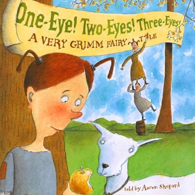 خرید و دانلود نسخه کامل کتاب One-Eye! Two-Eyes! Three-Eyes! A Very Grimm Fairy Tale