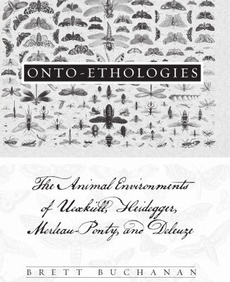 خرید و دانلود نسخه کامل کتاب Onto-ethologies: The Animal Environments of Uexkull, Heidegger, Merleau-Ponty, and Deleuze