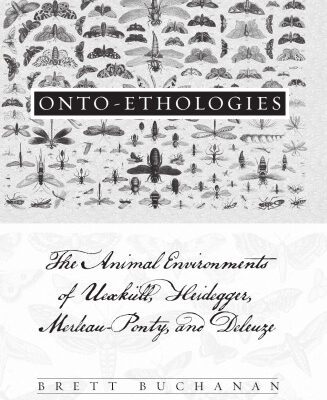 خرید و دانلود نسخه کامل کتاب Onto-Ethologies: The Animal Environments of Uexkull, Heidegger, Merleau-Ponty, and Deleuze