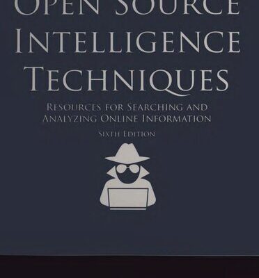 خرید و دانلود نسخه کامل کتاب Open Source Intelligence Techniques: Resources For Searching And Analyzing Online Information 6th Edition